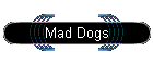 Mad Dogs
