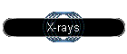 X-rays
